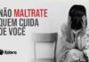 “Não maltrate quem cuida de você”: campanha chama atenção para violência contra profissionais da Saúde